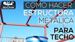 👍👍Como HACER una 𝗘𝗦𝗧𝗥𝗨𝗖𝗧𝗨𝗥𝗔 metalica para Techo🔥🔥 [upl. by Oirram]