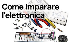 Come imparare lelettronica [upl. by Nalyorf655]