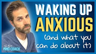 Morning Anxiety Why You Feel Anxious When You Wake Up and What You Can Do About It [upl. by Player]