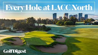 Every Hole at The Los Angeles Country Club North Course  Golf Digest [upl. by Yezdnil]