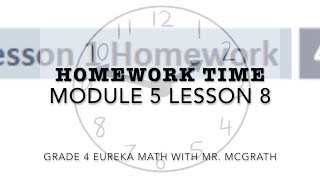 Eureka Math Homework Time Grade 4 Module 5 Lesson 8 [upl. by Drarreg]