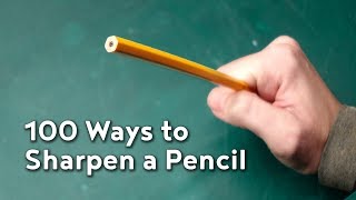 100 Ways to Sharpen a Pencil [upl. by Bertold]