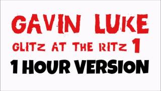 1 HOUR VERSION  Glitz At The Ritz 1  By Gavin Luke [upl. by Dronski]