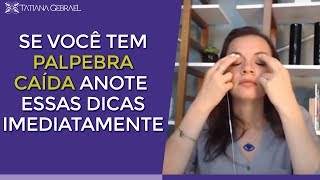 SE VOCÊ TEM PÁLPEBRA CAÍDA ANOTE ESSAS DICAS [upl. by Haimes]