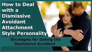 How to Deal with a Dismissive Avoidant Attachment Style Personality [upl. by Nord115]