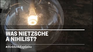 Birkbeck Explains Was Nietzsche a nihilist [upl. by Profant164]