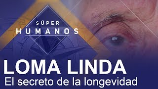 Súper Humanos Loma Linda y su alta tasa de longevidad [upl. by Sela]