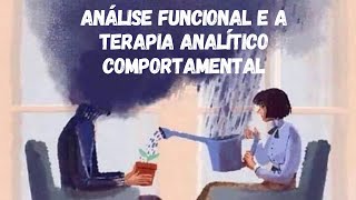 Análise Funcional e a Terapia Analítico Comportamental [upl. by Rothmuller590]