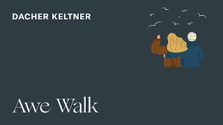 Dacher Keltner Awe Walk [upl. by Mulderig59]