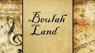 Beulah Land  Hymn [upl. by Rock]