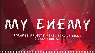 Enemy  Tommee Profitt Feat Beacon Light amp Sam Tinnesz   Lyrics [upl. by Stulin]