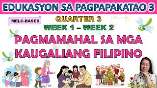 ESP 3  QUARTER 3 WEEK 1  WEEK 2  PAGMAMAHAL SA MGA KAUGALIANG FILIPINO  MELCBASED [upl. by Ibson]