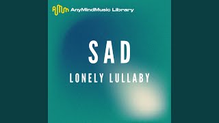 Lonely Lullaby Sad [upl. by Tilney]