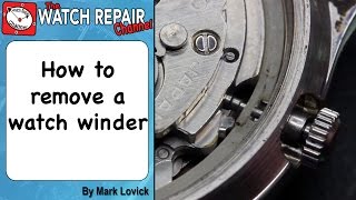 How to Remove A Watch Winder or crown and stem Watch repair tutorials [upl. by Orgalim284]