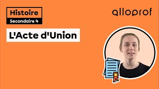 L’Acte d’Union  Histoire  Alloprof [upl. by Igiul]