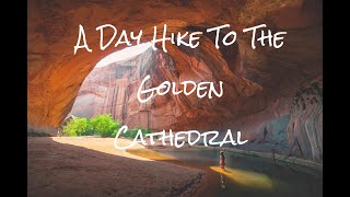 GOLDEN CATHEDRAL DAY HIKE  GRAND STAIRCASE ESCALANTE [upl. by Malvin]