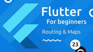 Flutter Tutorial for Beginners 23  Maps amp Routing [upl. by Naesed422]