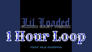 Lil Loaded  6locc 6a6yRemix ft NLE Choppa 1 hour loop [upl. by Nacim]