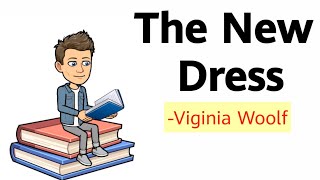 The New Dress by Virginia Woolf Summary Explanation and Analysis [upl. by Acinoed194]