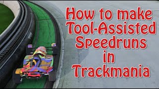 TUTORIAL How to make TAS ToolAssisted Speedruns in Trackmania [upl. by Roid]