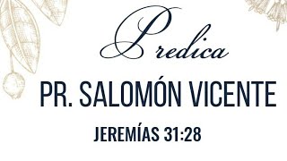 Pastor Salomón Vicente  Predica Jeremías 3128 [upl. by Aibar]