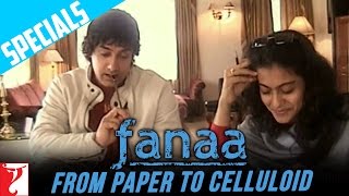 Fanaa  From Paper To Celluloid  Aamir Khan  Kajol  Kunal Kohli [upl. by Elconin194]