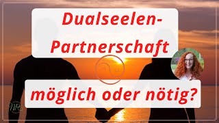 Dualseele  Twinflame Ist eine Dualseelenpartnerschaft möglich oder sogar nötig [upl. by Trinetta823]