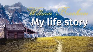 William Branham My life story [upl. by Parrott]