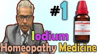 Homeopathy Medicine  Iodium Part1  Dr PS Tiwari [upl. by Orodisi342]