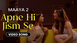 Apne Hi Jism Se  Video Song  Maaya 2  Directors Cut  Leena Jumani  Priyal Gor  Vikram Bhatt [upl. by Cirle546]