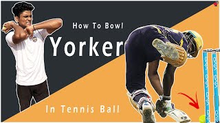 How to Bowl Yorker in Cricket with Tennis Ball  Yorker Bowling Tips  Yorker Bowling Kaise Kare [upl. by Ocicnarf]