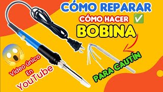 ✅ Como Reparar un Cautín o hacer su Bobina desde cero [upl. by Alleinad]