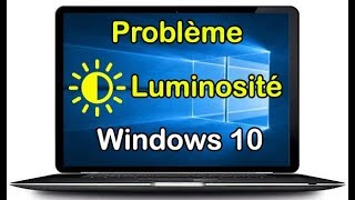 Régler Luminosité Windows 10 Bloqué [upl. by Balfore243]