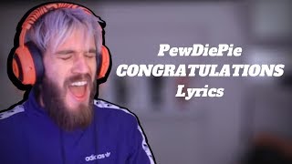 PewDiePie  Congratulations Lyrics [upl. by Ainaled30]