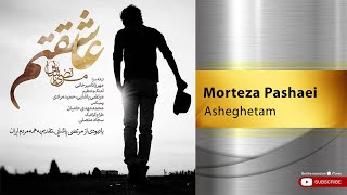 Morteza Pashaei  Asheghetam  مرتضی پاشایی  عاشقتم [upl. by Anahsor612]