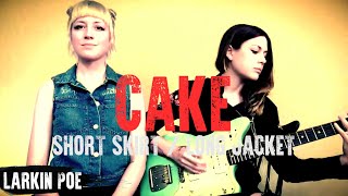 CAKE quotShort Skirt  Long Jacketquot Larkin Poe Cover [upl. by Courtund]