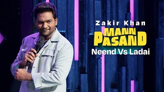 Zakir Khan  Neend Vs Ladai  MannPasand  Uncut [upl. by Siri]