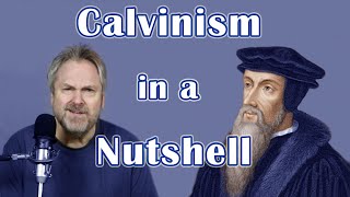 Calvinism in a Nutshell [upl. by Yelrebma806]