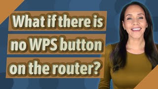 What if there is no WPS button on the router [upl. by Nyrrad623]