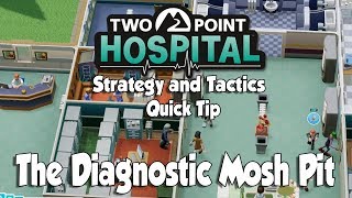 Two Point Hospital Strategy amp Tactics Quick Tip The Diagnostic Mosh Pit [upl. by Forrester]