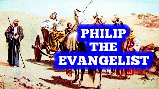 Philip the Evangelist [upl. by Zile]