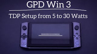 GPD Win 3  TDP Setup 5 to 30 Watts [upl. by Kramal]