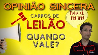 Quando vale a pena comprar um carro de leilão Será que é fria ou pode ser uma boa Fala aí Felipe [upl. by Nered387]