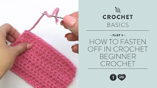 How to Fasten Off in Crochet  Beginner Crochet Video 9 [upl. by Idissac]