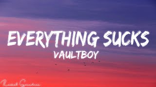 vaultboy  everything sucks Lyrics [upl. by Nunnery73]