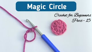 How to Crochet Magic Circle or Magic Ring  BEGINNERS Series  Lesson 15 [upl. by Ocicnarf172]