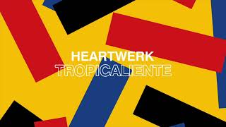 Heartwerk  Tropicaliente [upl. by Ardelis]