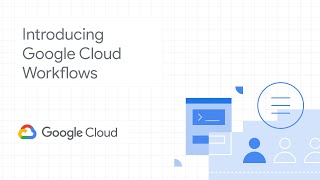 Introducing Google Cloud Workflows [upl. by Teerprah]