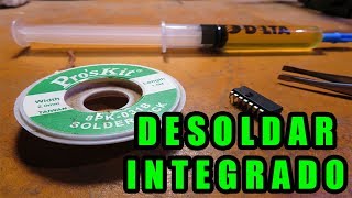 Como Desoldar Circuito Integrado  FACIL [upl. by Veejar]