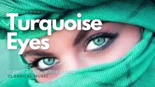 ♫ Get Turquoise Eyes Fast  Desired Shade  White Sclera  Classical Music [upl. by Ettenig653]